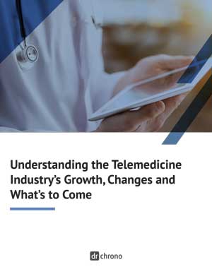 Understanding the Telemedicine Industry’s Growth, Changes and What’s to Come