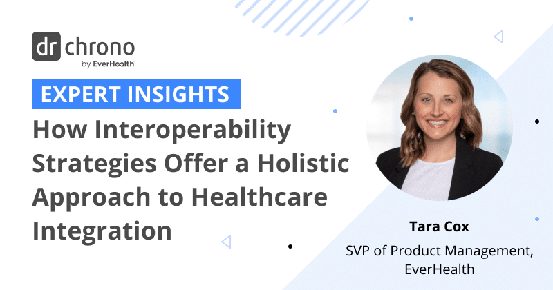 Expert Insights – How Interoperability Strategies Offer a Holistic Approach to Healthcare Integration